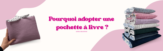 Pourquoi adopter une pochette à livre en tissu ? - Aurea Créations